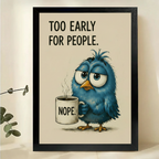 Too Early For People Blue Bird Wall Art – Funny Morning Bird Canvas Print on Natural Wood Frame | W2315