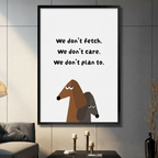 Black framed dachshund humorous quote wall art – "We don't fetch. We don't care. We don't plan to." – bold funny dog poster for living room or home office
